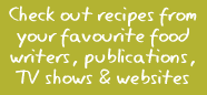Check out recipes from your favourite food writers, publications, TV shows & websites